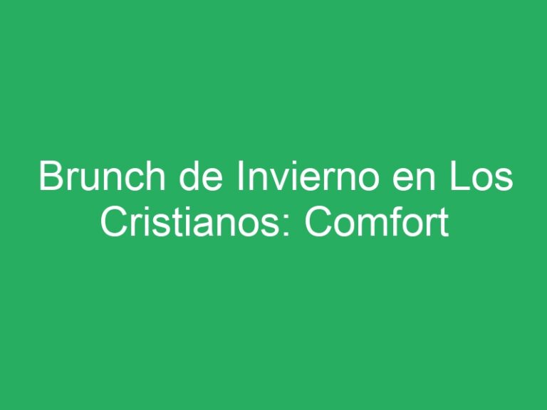 Brunch de Invierno en Los Cristianos: Comfort Food Saludable para Días Grises