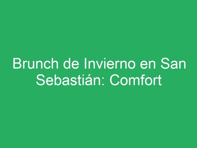 Brunch de Invierno en San Sebastián: Comfort Food Saludable para Días Grises