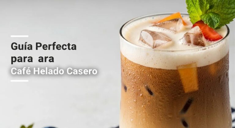 Guía Perfecta para Café Helado Casero